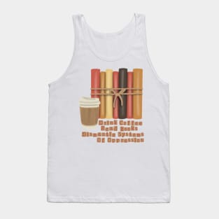 Coffee, Books and Dismantle Systems Of Oppression Tank Top